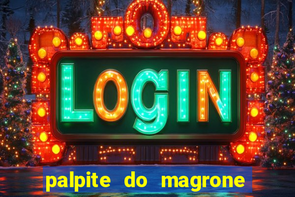 palpite do magrone para federal hoje